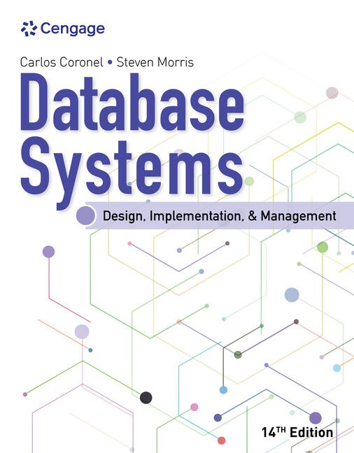 Database Systems Design, Implementation, & Management, 14th Edition Carlos Coronel (Solution manual)