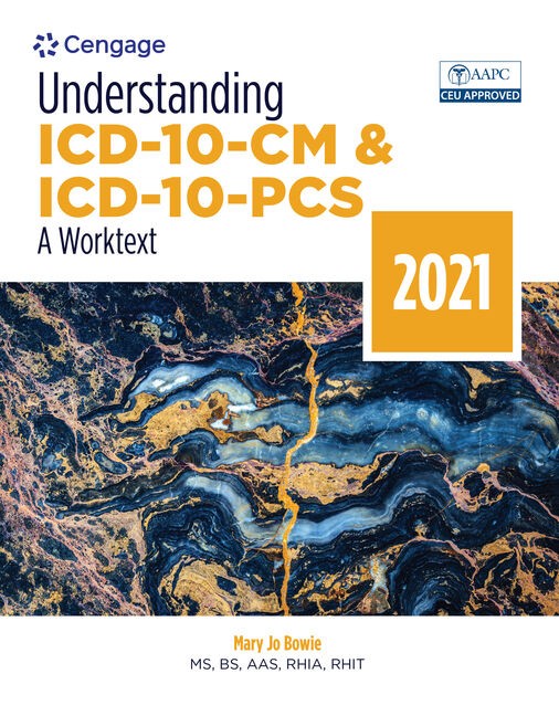 Understanding ICD-10-CM and ICD-10-PCS A Worktext, 2021, 6th Edition Mary Jo Bowie Test bank