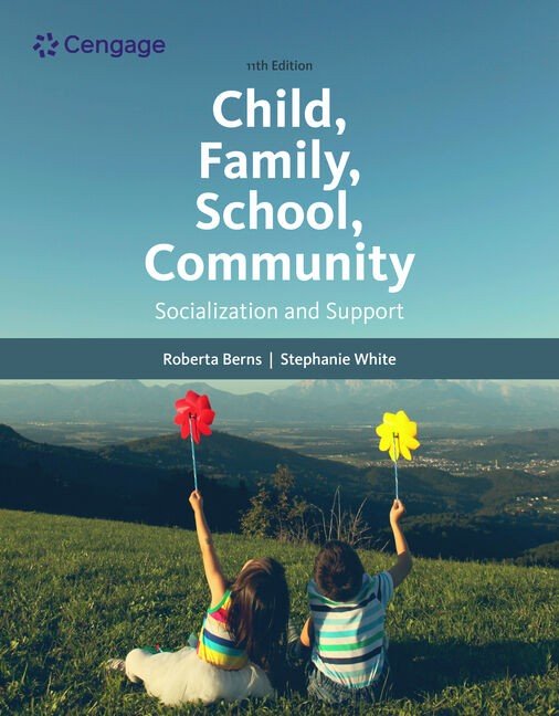 Child, Family, School, Community Socialization and Support, 11th Edition Stephanie R. White Test bank