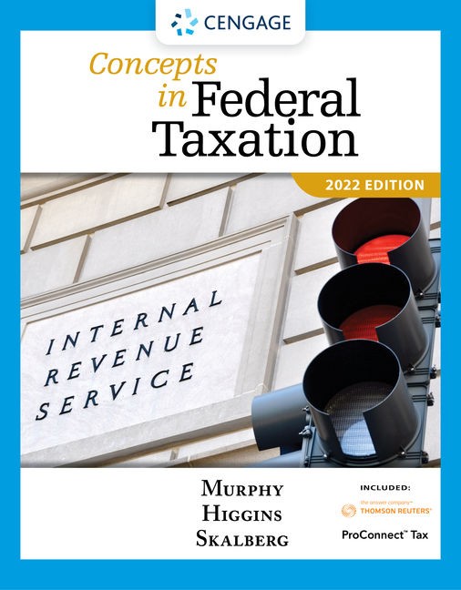 Concepts in Federal Taxation 2022, 29th Edition Kevin E. Murphy (Solution manual)