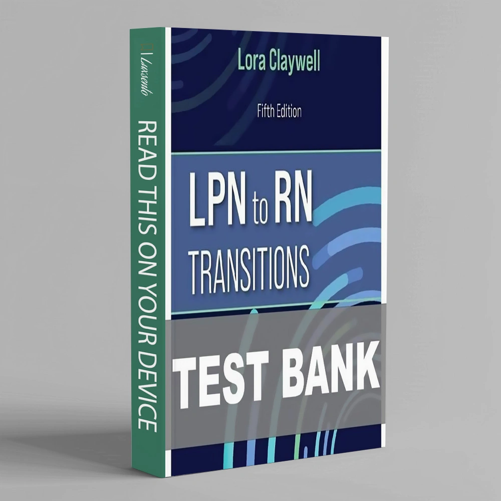 LPN to RN Transitions, 5th Edition Lora Claywell Test bank.