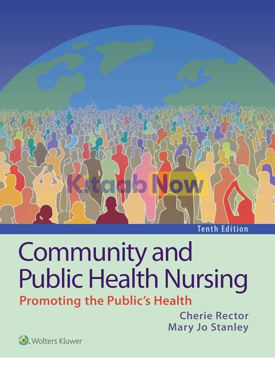 Community and Public Health Nursing Promoting the Public's Health, Tenth Edition Cherie Rector Test bank.