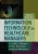 Information Technology for Healthcare Managers, Ninth Edition Gerald L. Glandon Test bank.